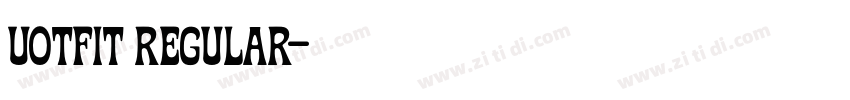 Uotfit Regular字体转换 Uotfit Regular字体转换